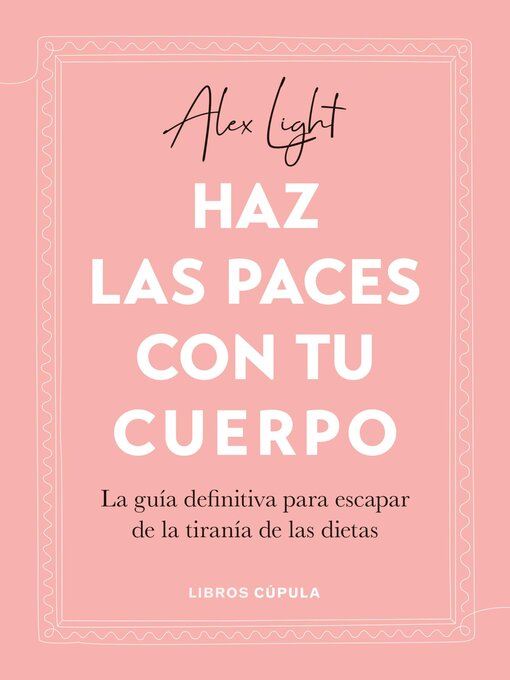 Title details for Haz las paces con tu cuerpo by Alex Light - Available